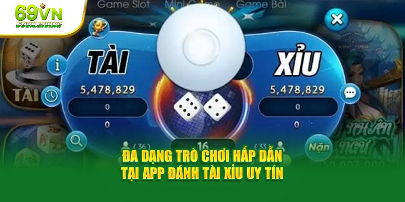 Đa dạng trò chơi hấp dẫn tại app đánh tài xỉu uy tín