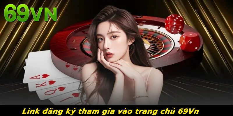 Link đăng ký tham gia vào trang chủ 69Vn